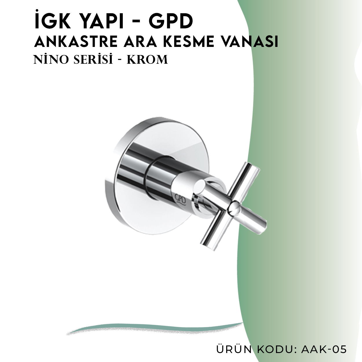 İGK YAPI - GPD Nino Ankastre Ara Kesme Vanası  (AAK05)