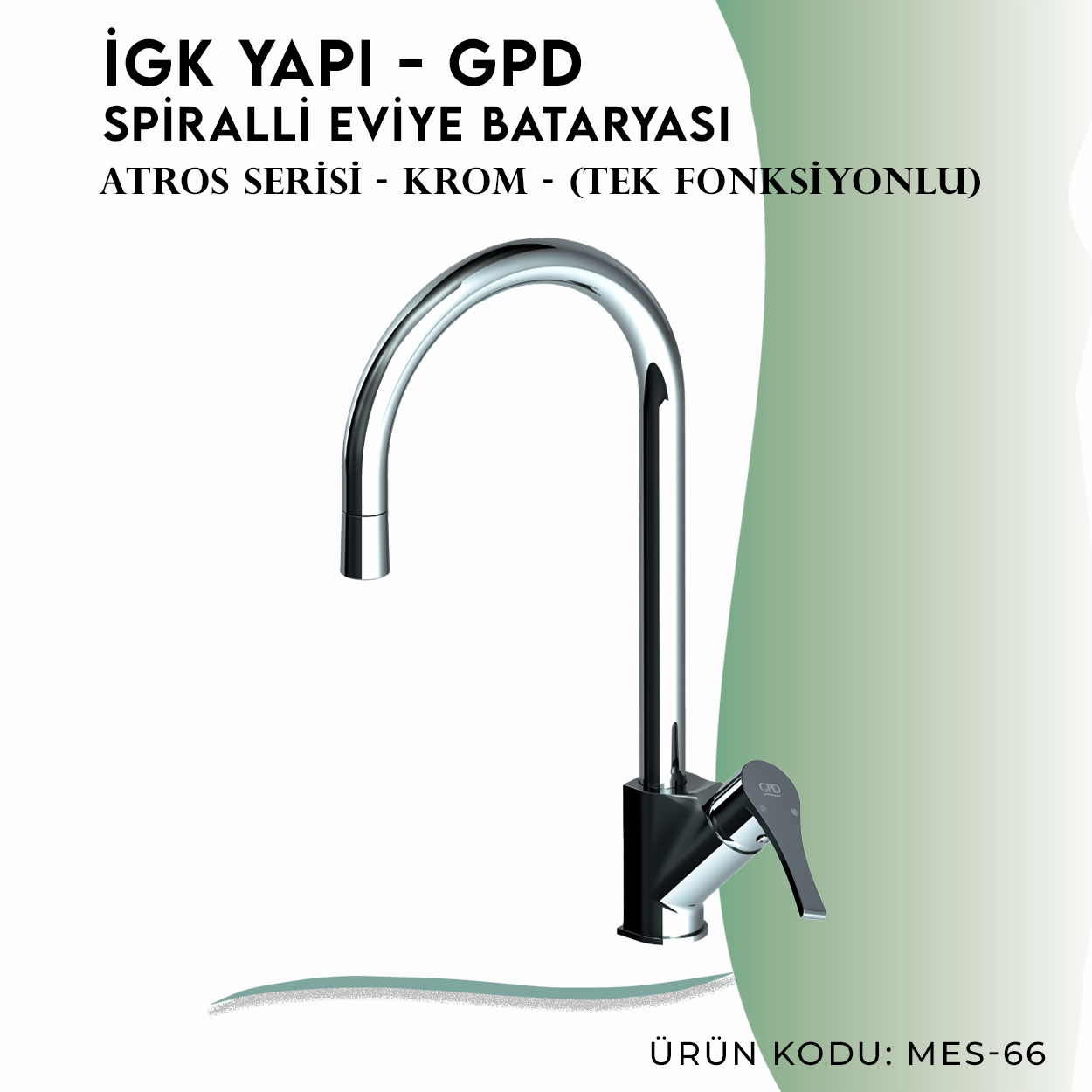 İGK YAPI - GPD Atros Spiralli Eviye Bataryası (Tek Fonksiyonlu)  (MES66)