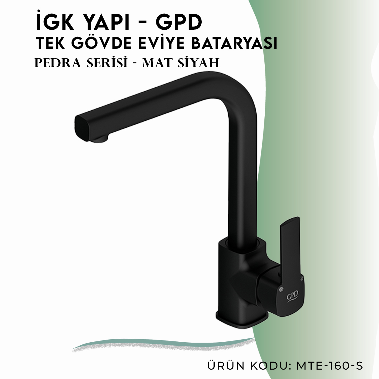 İGK YAPI - GPD S Pedra Tek Gövde Eviye Bataryası  (MTE160-S)