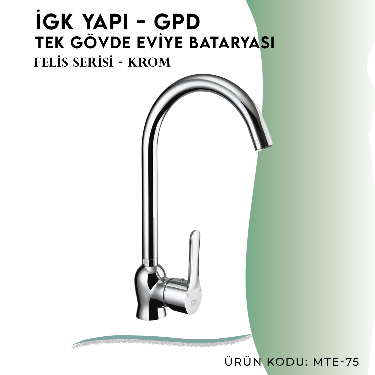 İGK YAPI - GPD Felis Tek Gövde Eviye Bataryası  (MTE75)